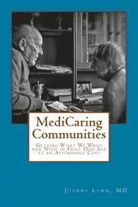 MediCaring Communities: Getting What We Want and Need in Frail Old Age At An Affordable Price