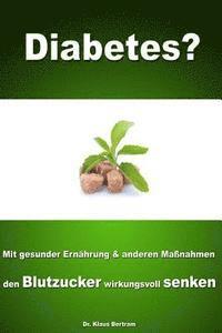 bokomslag Diabetes?: Vergessen Sie Insulin - Mit gesunder Ernährung und anderen Maßnahmen den Blutzucker auf natürliche Weise senken