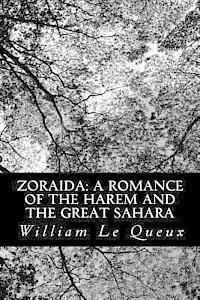 William Le Queux - Zoraida: A Romance of the Harem and the Great Sahara, Häftad