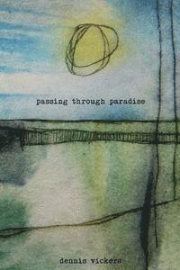 Dennis Vickers - Passing Through Paradise: A Narrative Collage, Häftad