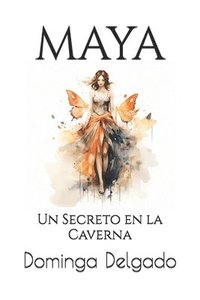 bokomslag Maya: Un Secreto en la Caverna