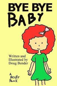bokomslag Bye Bye Baby: A Bethy Book
