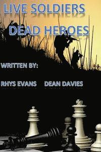 Live soldiers! Dead heroes! 1