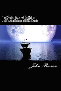 bokomslag The Eventful History of the Mutiny and Piratical Seizure of H.M.S. Bounty