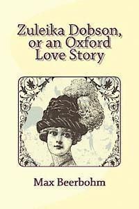 bokomslag Zuleika Dobson, or an Oxford Love Story