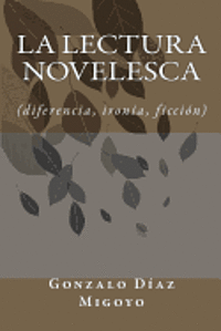 bokomslag La lectura novelesca: diferencia, ironia, ficcion