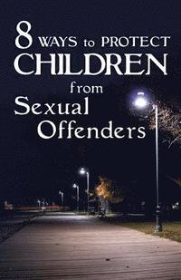 bokomslag 8 Ways To Protect CHILDREN From Sexual Offenders