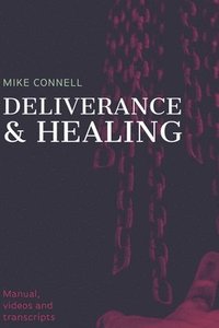 bokomslag Deliverance and Healing: Training Manual