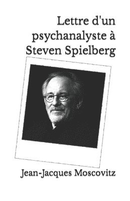 bokomslag Lettre d'un psychanalyste a Steven Spielberg