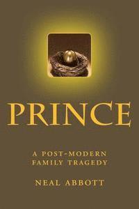 Neal Abbott - Prince: a post-modern family tragedy, Häftad