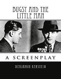 Benjamin Kerstein - Bugsy and the Little Man: a screenplay, Häftad