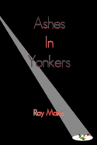 Ray Malus - Ashes In Yonkers, Häftad