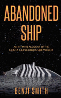 bokomslag Abandoned Ship: An intimate account of the Costa Concordia shipwreck