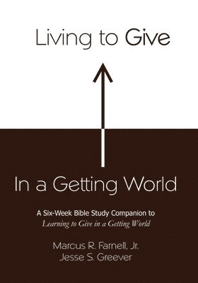 Farnell Marcus - Living to Give in a Getting World, Häftad