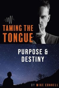bokomslag Taming the Tongue Purpose and Destiny