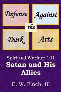 bokomslag Defense Against the Dark Arts: Spiritual Warfare 101.: Satan and His Allies