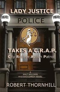 bokomslag Lady Justice Takes a C.R.A.P.: City Retiree Action Patrol