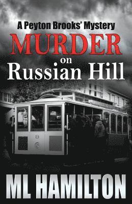 Murder on Russian Hill: A Peyton Brooks' Mystery 1