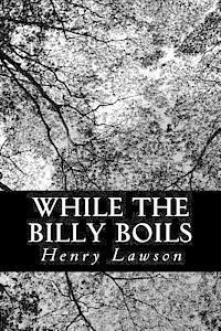 Henry Lawson - While the Billy Boils, Häftad