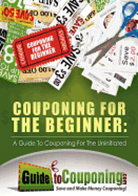 bokomslag Couponing for the Beginner: A Guide to Couponing for the Uninitiated