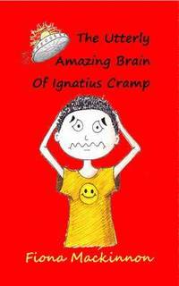 bokomslag The Utterly Amazing Brain of Ignatius Cramp