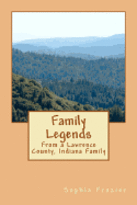 Sophia Frazier - Family Legends: From a Lawrence County, Indiana Family, Häftad