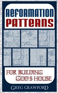 bokomslag Reformation Patterns For Building Gods House