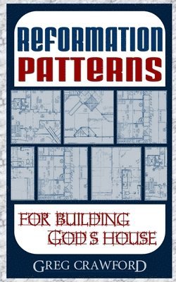 Reformation Patterns For Building Gods House 1