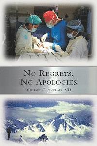 MD Michael C. Sinclair - No Regrets, No Apologies, Häftad