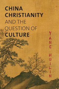 bokomslag China, Christianity, and the Question of Culture