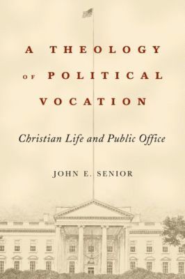 John E. Senior - Theology of Political Vocation, Inbunden