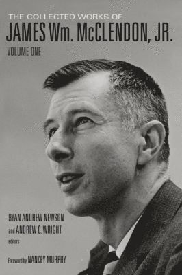 James W. McClendon Jr, James W. McClendon, Ryan Andrew Newson, Andrew C. Wright - Collected Works of James Wm. McClendon, Jr., Volume 1, Inbunden