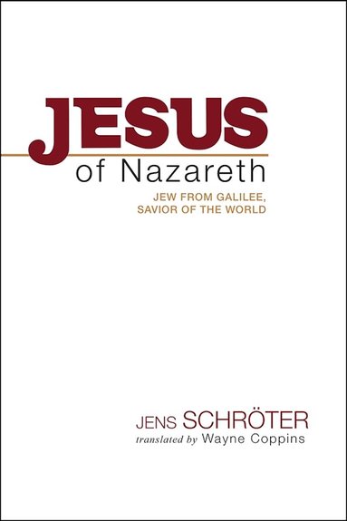 Jens Schröter - Jesus of Nazareth, Inbunden