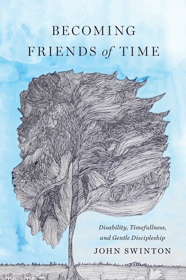 John Swinton - Becoming Friends of Time, Häftad