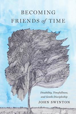 John Swinton - Becoming Friends of Time, Häftad