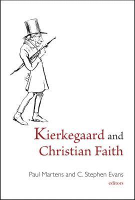 Paul Martens, C. Stephen Evans - Kierkegaard and Christian Faith, Inbunden