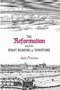 bokomslag Reformation and the Right Reading of Scripture