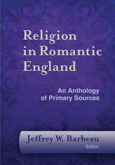 Jeffrey W. Barbeau, Jeffrey W. Barbeau - Religion in Romantic England, Inbunden