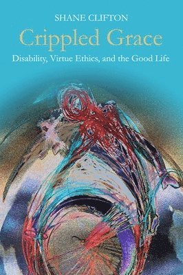 Shane Clifton - Crippled Grace, Häftad