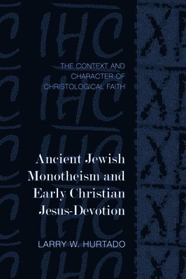Ancient Jewish Monotheism and Early Christian Jesus-Devotion 1