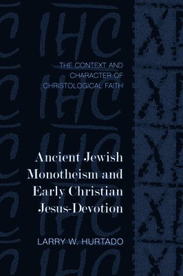 Ancient Jewish Monotheism and Early Christian Jesus-Devotion