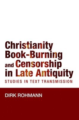 Christianity, Book-Burning and Censorship in Late Antiquity 1