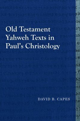 Old Testament Yahweh Texts in Paul's Christology 1