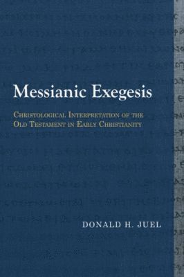 Donald H. Juel - Messianic Exegesis, Häftad
