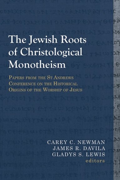 Carey C. Newman, James R. Davila, Gladys S. Lewis - Jewish Roots of Christological Monotheism, Häftad