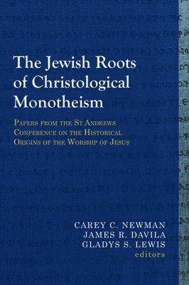 The Jewish Roots of Christological Monotheism 1