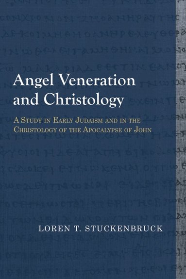 Loren T. Stuckenbruck - Angel Veneration and Christology, Häftad