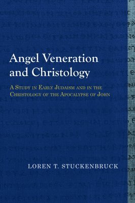 Loren T. Stuckenbruck - Angel Veneration and Christology, Häftad