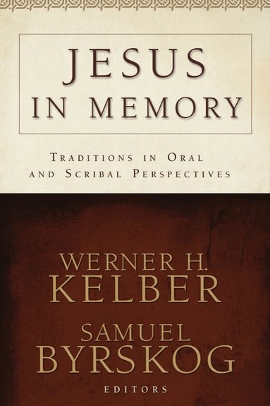 Werner H. Kelber, Samuel Byrskog - Jesus in Memory, Häftad