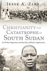bokomslag Christianity and Catastrophe in South Sudan